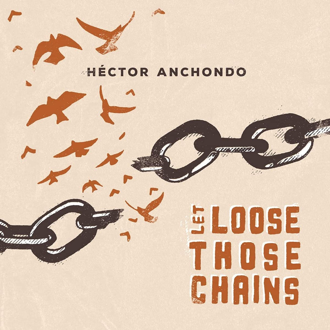Hector Anchondo - Let Loose Those Chains [Audio CD]