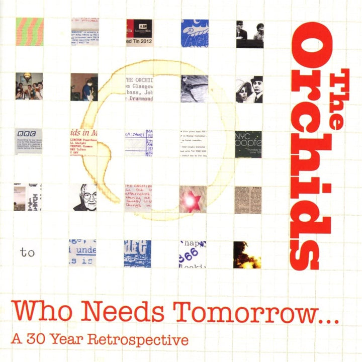 The Orchids  - Who Needs Tomorrow... A 30 Year Retrospective [Audio CD]