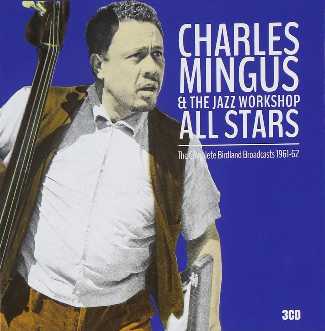 The Complete Birdland Broadcasts 1961-62 - Charles Mingus and The Jazz Workshop All Stars [Audio CD]