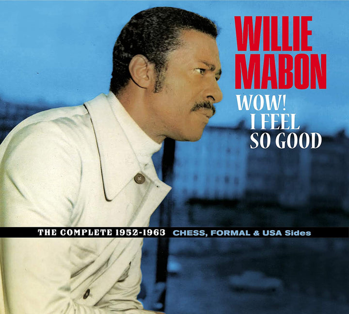 Willie Mabon - Wow! I Feel So Good - The Complete 1952-1962 Ches, Formal & USA Sides [Audio CD]