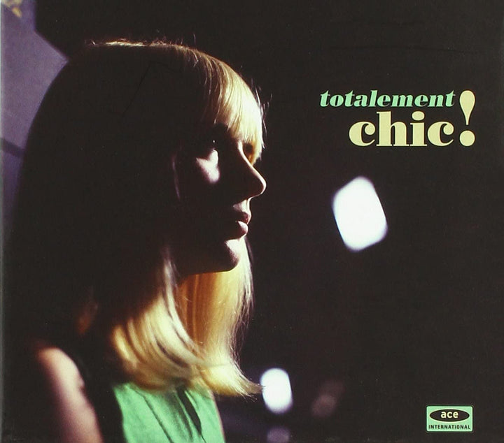 Totalement Chic! - French Girl Singers Of The 1960s [Audio CD]