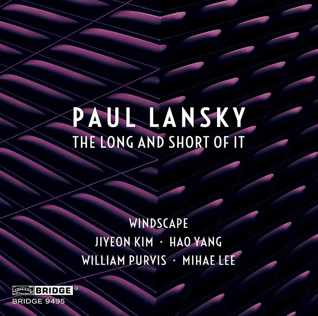 Lansky: Long And Short Of It [Windscape; Jiyeon Kim; Hao Yang; William Purvis; Mihae Lee] [Bridge Records: BRIDGE 9495] [Audio CD]