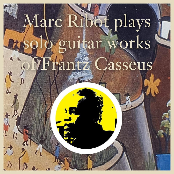 Marc Ribot - Plays Solo Guitar Works Of Frantz Casseus [Audio CD]