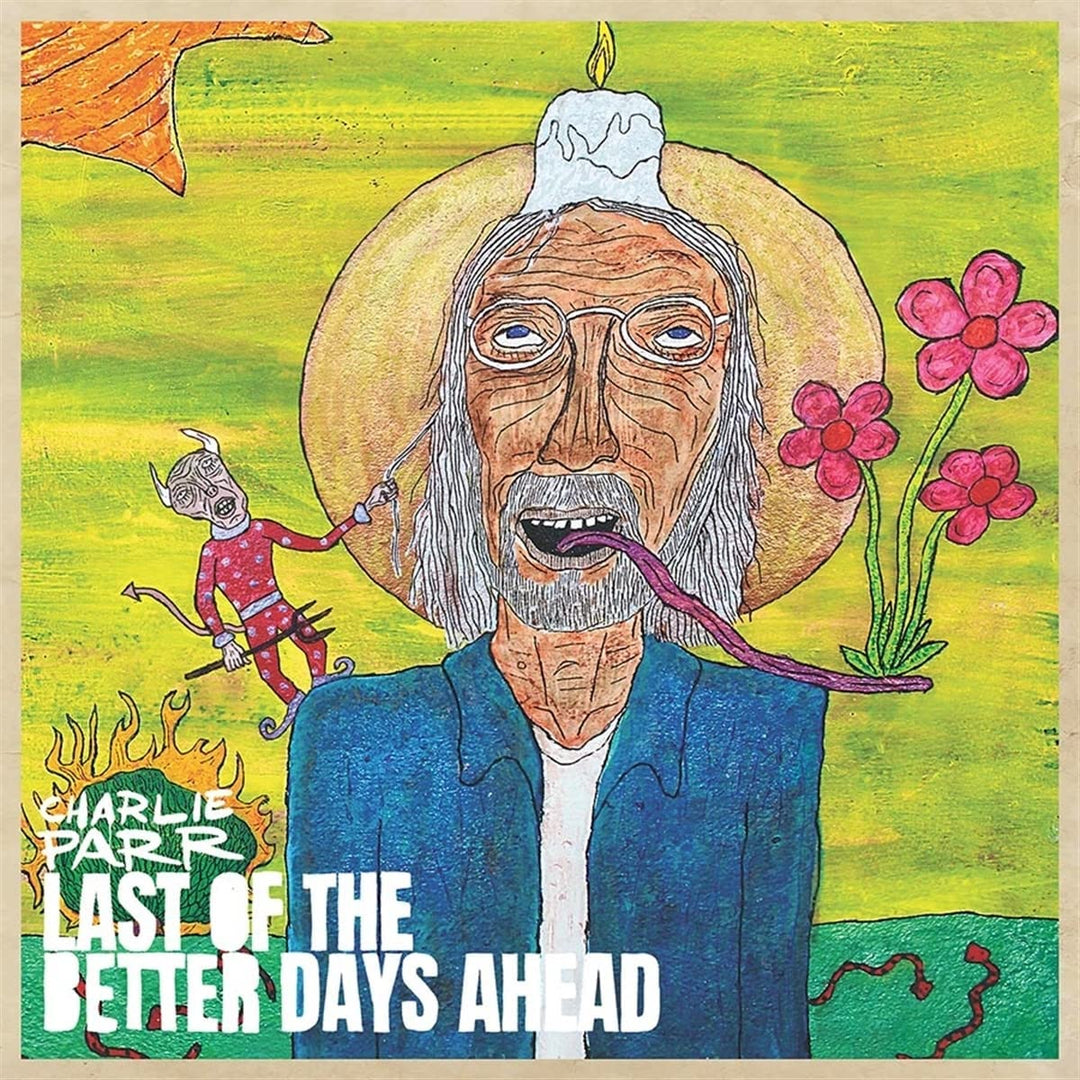 Charlie Parr - Last Of The Better Days Ahead [Audio CD]