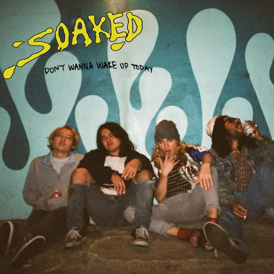 Soaked - Don't Wanna Wake Up Today [Audio CD]