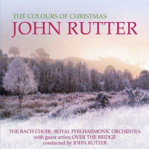 John Rutter - The Colours of Christmas - John Rutter Royal Philharmonic Orchestra The Bach Choir Over The Bridge [Audio CD]