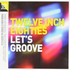 Twelve Inch Eighties - Let's Groove [Audio CD]