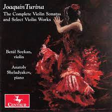 Betul Soykan and Anatoly Sheludyakov - Joaquin Turina: The Complete Violin Sonatas and Select Violin Works [Audio CD]