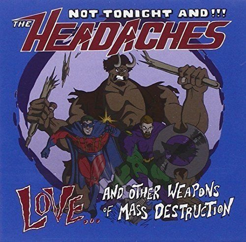 Not Tonight And The Headaches - Love And Other Weapons Of Mass Destruction [Audio CD]